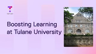 How Tulane University's Partnership with Top Hat Advances Equity
