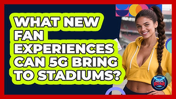 What New Fan Experiences Can 5G Bring To Stadiums? - Where the Fans Roar