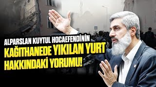 Alparslan Kuytul Hocaefendinin Kağıthanede Yıkılan Yurt Hakkında Yorumu! |1 Kasım 2019| Resimi