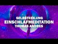 Heilende Einschlafmeditation mit anschliessender Einschlafmusik und Affirmationen