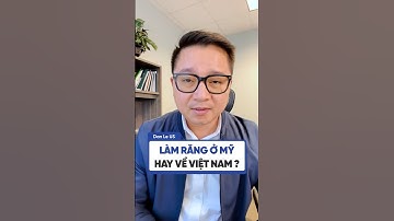 Làm răng ở Mỹ hay về Việt Nam? Chi phí làm răng ở Mỹ #danle #chiase #cuocsongmy