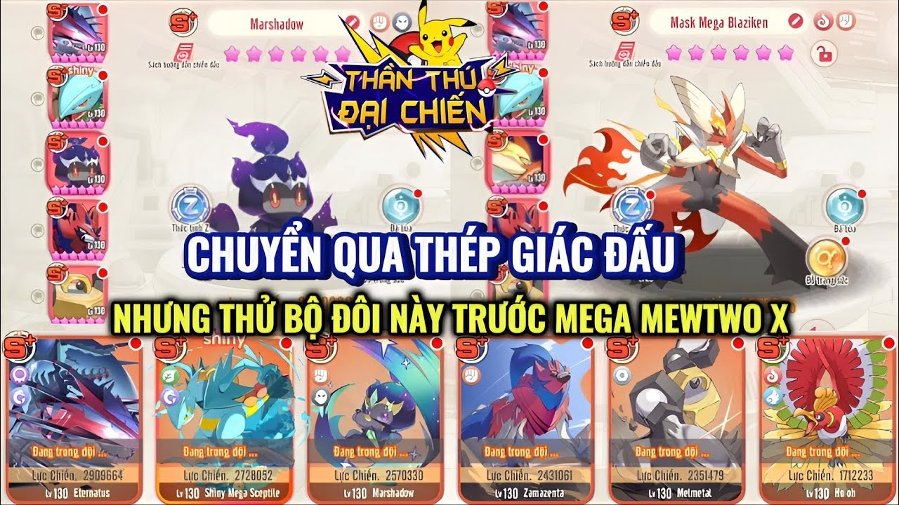 Thần Thú Đại Chiến : Chuyển qua Thép Giác đấu nhưng thử bộ 2 Gà và Mar trước khi Mega Mewtwo X vào