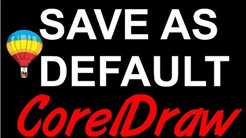 Corel Draw Tips & Tricks SAVE AS DEFAULT  and more