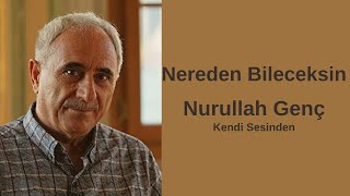 Nurullah Genç - Nereden Bileceksin (Kendi Sesinden) Resimi