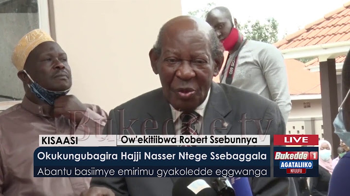 #Agataliikonfuufu: Okukungubagira Hajji Nasser Ntege Ssebaggala.