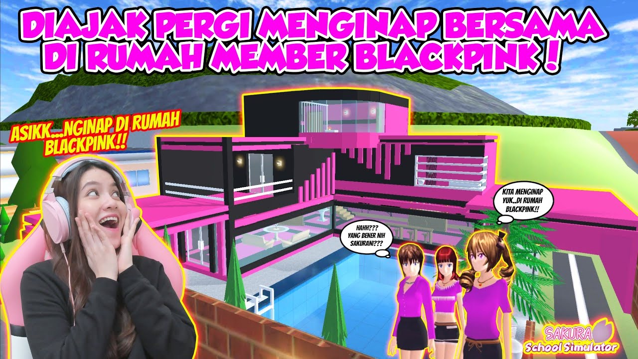 MENGINAP BERSAMA DI RUMAH MEMBER BLACKPINK!! ADA KOLAM RENANGNYA!! SAKURA SCHOOL SIMULATOR-PART 267