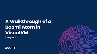 Integration - A Walkthrough of a Boomi Atom in VisualVM