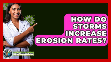 How Do Storms Increase Erosion Rates? - Earth Science Answers