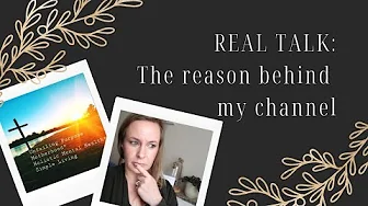 Real talk/ The reason behind my channel