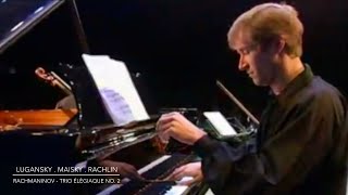 Lugansky . Maisky . Rachlin - Rachmaninoff Trio élégiaque No. 2 - complete