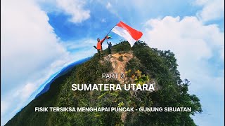 PENDAKIAN PERDANA KE GUNUNG SIBUATAN - VIA NAGALINGGA II PART 2