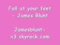 Fall at your feet - James Blunt