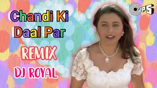 Chandi Ki Daal Par Remix  Dj Royal  Hello Brother
