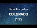 Florida Georgia Line - Colorado (Lyrics / Lyric Video)