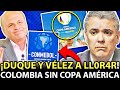 ¡ATENCIÓN! SE CAE SHOW DE DUQUE CON COPA AMÉRICA. SE ARR0D¡LLÓ PERO RECIBIÓ DURO C0LP3 ¡NO HABRÁ!