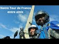 Notre Tour de France entre amis. Ep 2