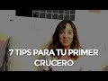 7 TIPS PARA TU PRIMER CRUCERO | CONSEJOS PARA VIAJAR