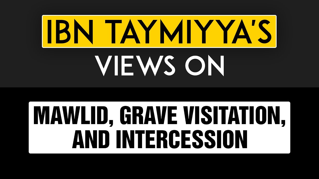 Взгляды Ибн Таймии на Маулид, посещение могил и заступничество.