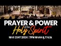 Prayer &amp; Power of the Holy Spirit - Mass &amp; Talk - May 21st 2024 | 7PM