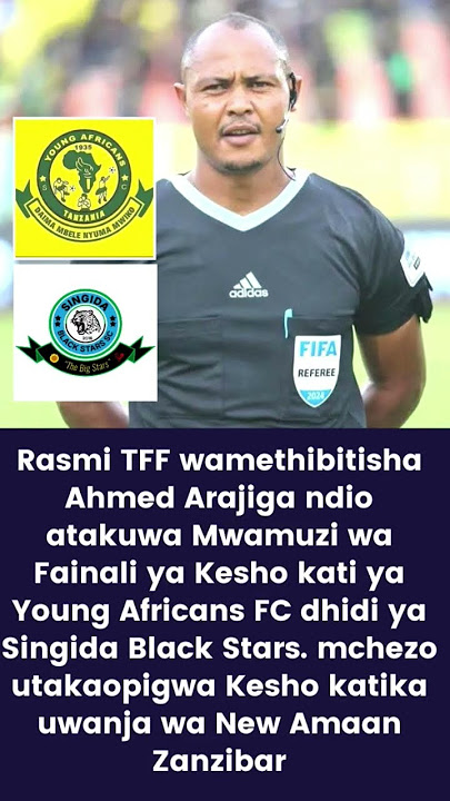 Refa wa Fainali Yanga v Singida ni Ahmed Arajiga
