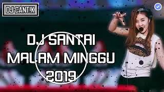 DJ SANTAI SPESIAL MALAM MINGGU TERBARU 2019 #djcantik