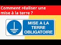 Comment réaliser une mise à la terre pour la sécurité de l'installation électrique