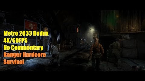 Metro 2033 Redux - Part 4 - Hardcore Ranger Survival Mode (4K60)(No Commentary)