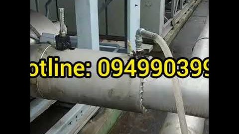 HƯỚNG DẪN SÚC RỬA ĐƯỜNG ỐNG CHILLER