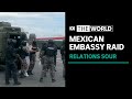 Mexico cuts ties with Ecuador after embassy raid, arrest | The World