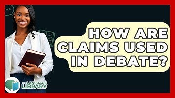 How Are Claims Used In Debate? - The Language Library