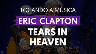 Tears In Heaven - Eric Clapton (tocando a música) chords