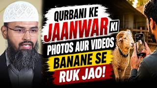 Qurbani Ke Jaanwar Ki Photos Aur Videos Banane Se Ruk Jao By Adv. Faiz Syed