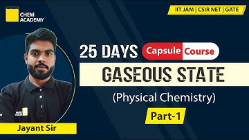 Gaseous State | Physical Chemistry | Capsule Course | Part-1 |IIT JAM|CSIR NET|GATE|Chem Academy
