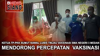 KETUA TP PKK SUMUT NAWAL LUBIS TINJAU VAKSINASI SMA NEGERI 3 MEDAN