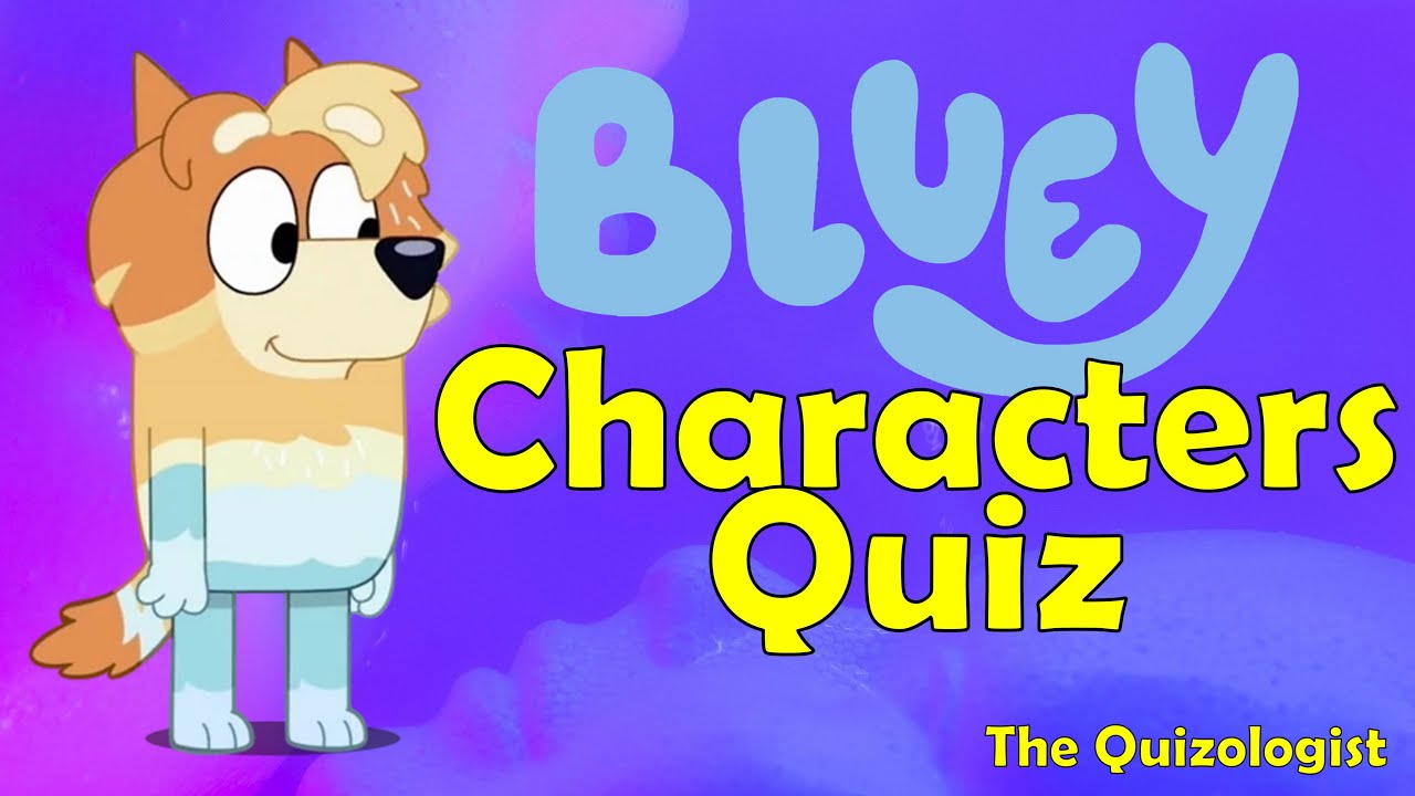 Bluey characters quiz - YouTube