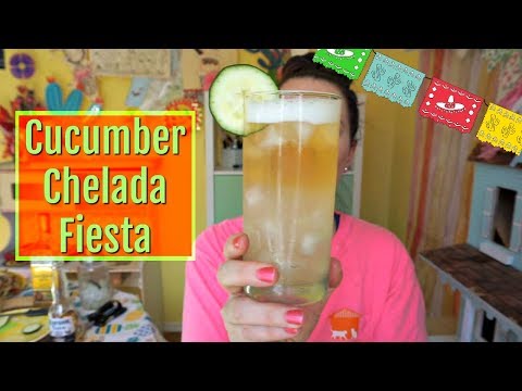 Cucumber Chelada Fiesta!!