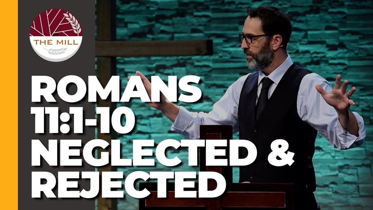 Neglected and Rejected (Romans 11:1-10)