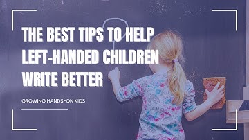 The Best Tips to Help Left-Handed Children Write Better