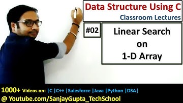 02 Linear Search on 1 D Array Algorithm implementation using C | DSA Using C Video Series