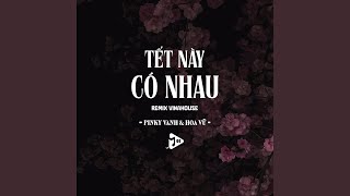 Tết Này Có Nhau (Remix Vinahouse)