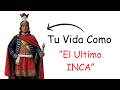 Tu Vida Como el Último Inca