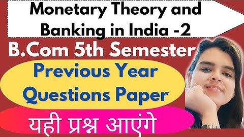 Previous Year Questions Paper|Monetary Theory and Banking in India paper 2|B.Com 5th semester
