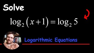 Solve log_2 (x+1) = log_2 (5) a Basic Logarithmic Equation