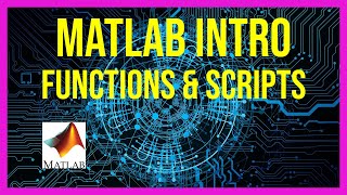 Experiment #7: Matlab Programming (Scripts and Functions)
