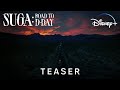 SUGA: Road To D-DAY | Teaser | Disney+