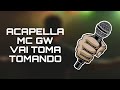 Acapella Mc Gw Vai Toma Tomando Conteúdo Para DJs 