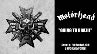Motörhead - Going to Brazil (Live at Mt Fuji Festival 2015 - Sayonara Folks!)