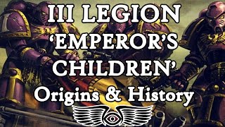 III Legion 'Emperor's Children': Origins & History (Warhammer & Horus Heresy Lore)