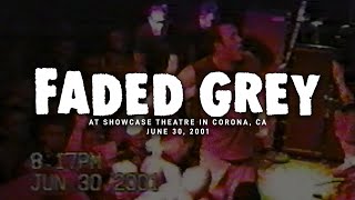 Faded Grey @ Showcase Theatre in Corona, CA 6-30-2001 [FULL SET]