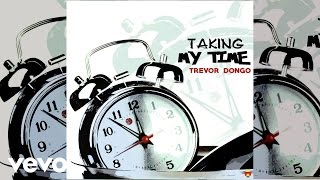 Trevor Dongo - Taking My Time